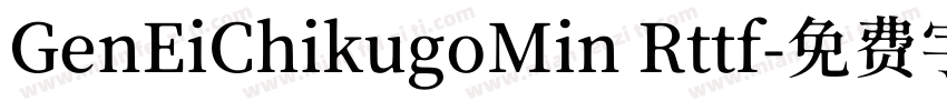 GenEiChikugoMin Rttf字体转换